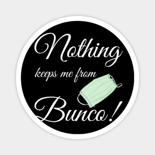 Nothing Keeps Me From Bunco Quarantine Funny Shirt Mask Dice Game Night Magnet